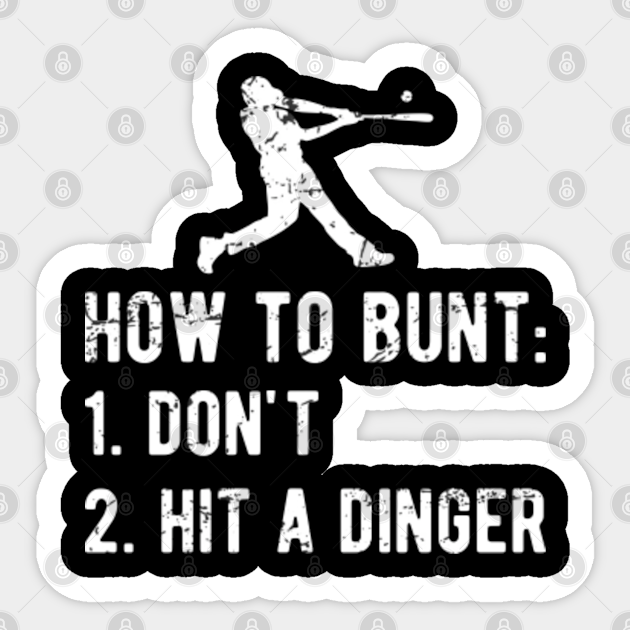 Baseball How To Bunt Dont Hit A Dinger Funny Baseball Sticker